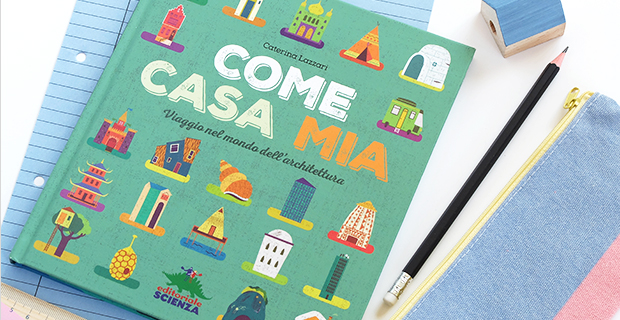 Il libro Come a casa mia porta a viaggiare nel mondo delle case e delle architetture famose