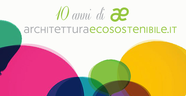 I 10 anni di Architettura Ecosostenibile.